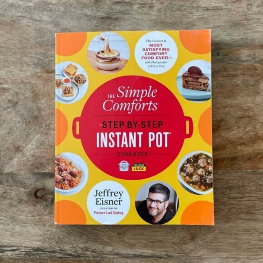 5/$20 NEW The Simple Comforts Step-by-Step Instant Pot Cookbook by Jeffrey Eisne